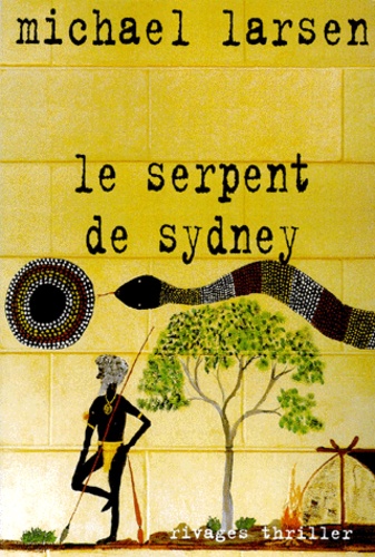 Michael Larsen - Le serpent de Sydney.