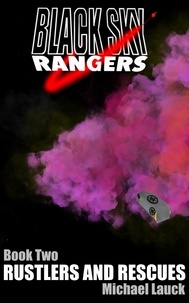  Michael Lauck - Black Sky Rangers Book Two: Rustlers And Rescues - Black Sky Rangers, #2.