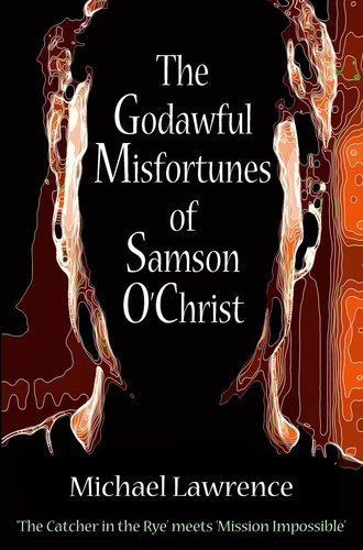  Michael Lawrence - The Godawful Misfortunes of Samson O'Christ.