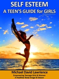  Michael Lawrience - Self-Esteem: A Teen's Guide for Girls.