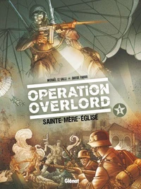 Opération Overlord tome 1 : Sainte-Mère-Eglise