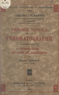 Michael Lederer et Edgar Lederer - Progrès récents de la chromatographie - Chromatographie sur papier des radioéléments.