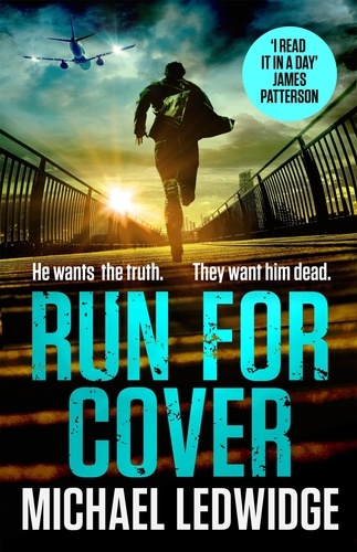 Run For Cover. 'I READ IT IN A DAY. GREAT CHARACTERS, GREAT STORYTELLING.' JAMES PATTERSON