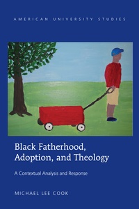 Michael lee Cook - Black Fatherhood, Adoption, and Theology - A Contextual Analysis and Response.