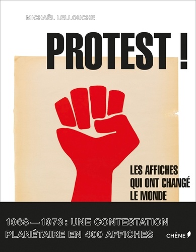 Michaël Lellouche - Protest ! - Les affiches qui ont changé le monde, 1968-1973.