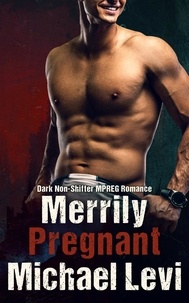  Michael Levi - Merrily Pregnant - Dark Non-Shifter MPREG Romance - Manly Fertilization, #3.