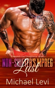  Michael Levi - Non-Shifter's MPREG Lust - Complete Gay Omegaverse Series.