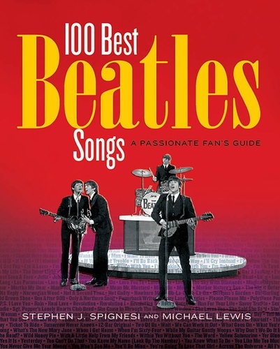 100 Best Beatles Songs. A Passionate Fan's Guide