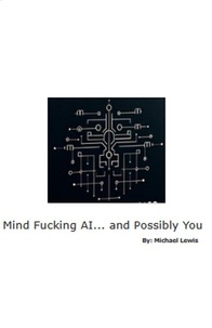  Michael Lewis - Mind Fucking AI... and Possibly You.
