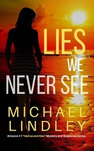  Michael Lindley - Lies We Never See - The "Hanna and Alex" Low Country Mystery and Suspense Series, #1.
