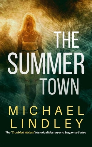  Michael Lindley - The Summer Town - The "Troubled Waters" Series, #2.