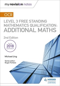 Michael Ling - My Revision Notes: OCR Level 3 Free Standing Mathematics Qualification: Additional Maths (2nd edition).