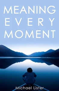  Michael Lister - Meaning Every Moment - The Meaning Series.