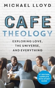 Michael Lloyd - Café Theology - Exploring love, the universe and everything.
