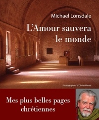Michael Lonsdale - L'amour sauvera le monde - Mes plus belles pages chrétiennes.