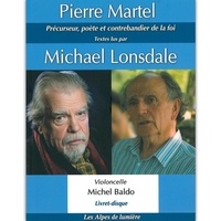 Michael Lonsdale - Pierre Martel - Précurseur, poète et contrebandier de la foi. 1 CD audio