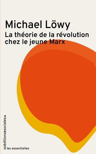 Michael Löwy - La théorie de la révolution chez le jeune Marx.