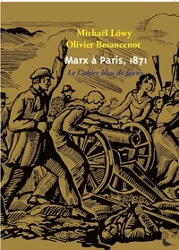 Michael Löwy et Olivier Besancenot - Marx à Paris, 1871 - Le cahier bleu de Jenny.