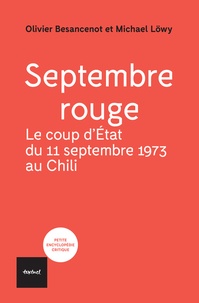 Michael Löwy et Olivier Besancenot - Septembre rouge - Le coup d'Etat du 11 septembre 1973 au Chili.