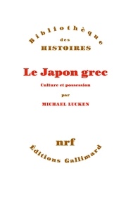 Michael Lucken - Le Japon grec - Culture et possession.