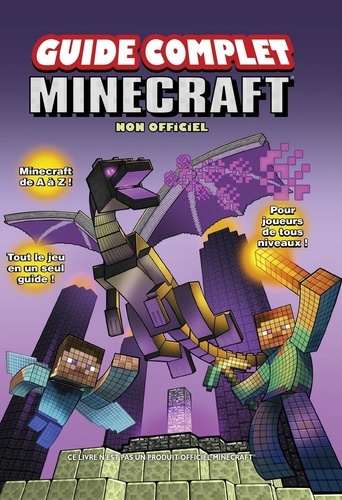 Guide complet Minecraft. Non officiel