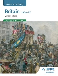 Michael Lynch - Access to History: Britain 1900-57 Second Edition.