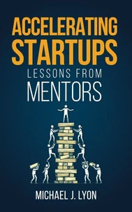 Accelerating Startups-Lessons From Mentors