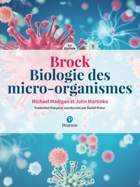 Michael Madigan et John Martinko - Brock - Biologie des micro-organismes.