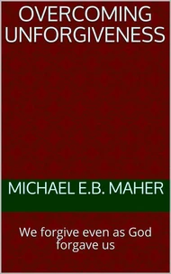 Overcoming Unforgiveness