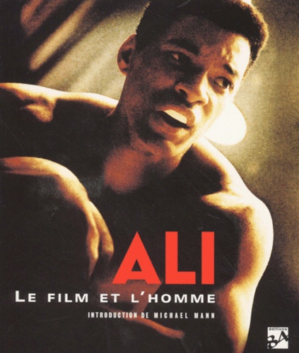 Michael Mann - Ali. Le Film Et L'Homme.