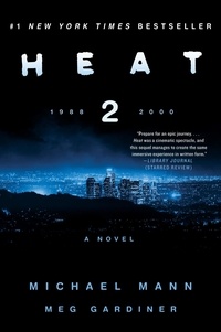Michael Mann et Meg Gardiner - Heat 2 - A Novel.