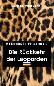 Michael Markaris - Mykonos Love Story 7 - Die Rückkehr der Leoparden - Der Mykonos-Krimi 11.