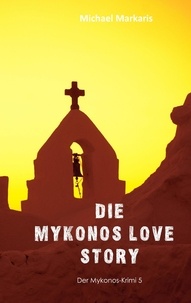 Michael Markaris - Mykonos Love Story - Kommissar Pandis und Angelos - Mykonos-Krimi 6.