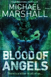 Michael Marshall - Blood of Angels.