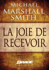 Michael Marshall et Michael Marshall Smith - La Joie de recevoir.