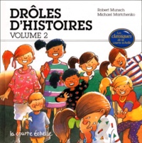 Michael Martchenko et Robert Munsch - Droles D'Histoire. Volume 2.