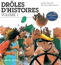 Michael Martchenko et Robert Munsch - Droles D'Histoires. Volume 1.