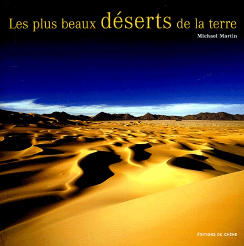Michaël Martin - Les plus beaux déserts de la terre.
