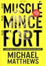 Michael Matthews - Plus musclé plus mince plus fort - Le guide simple et scientifique pour obtenir un corps parfait.