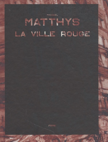 Michael Matthys - La ville rouge.
