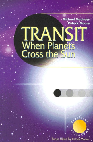 Michael Maunder et Patrick Moore - TRANSIT. - When Planets Cross the Sun.