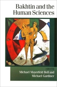 Michael Mayerfeld - Bakhtin and the human sciences : no last words  (paperback).