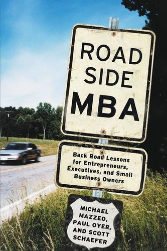 Roadside MBA. Back Road Lessons for Entrepreneurs, Executives and Small Business Owners