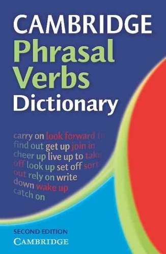 Michael Mc Carthy-Morrogh - Cambridge Phrasal Verbs Dictionary 2th Edition.