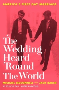 Michael McConnell et Jack Baker - The Wedding Heard 'Round the World - America's First Gay Marriage.