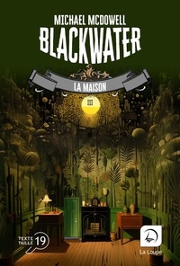 Michael McDowell - Blackwater Tome 3 : La maison.