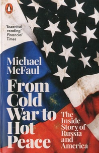 Michael McFaul - From Cold War to Hot Peace - The Inside Story of Russia and America.