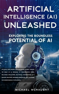  Michael McNaught - Artificial Intelligence (AI) Unleashed.
