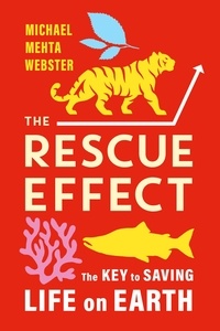 Michael Mehta Webster - The Rescue Effect - The Key to Saving Life on Earth.