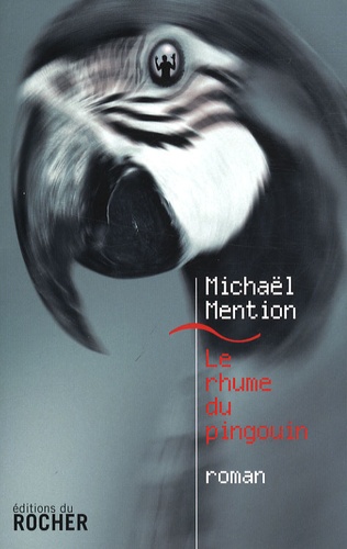 Michaël Mention - Le rhume du pingouin.